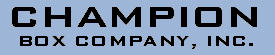 Champion Box Company, Inc.
